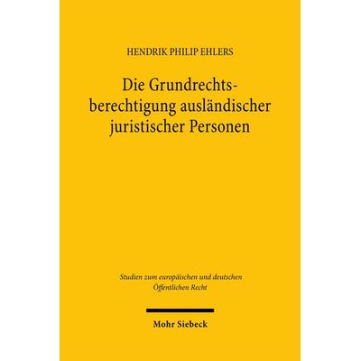 Die Grundrechtsberechtigung ausländischer juristischer Personen, Taschenbuch von Hendrik Philip Ehlers, Mohr Siebeck, 978-3-16-162521-3