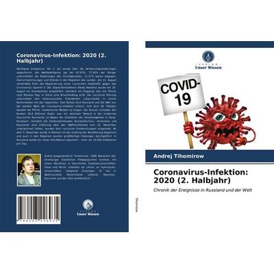Coronavirus-Infektion: 2020 (2. Halbjahr), Taschenbuch von Andrej Tihomirow, Verlag Unser Wissen, 978-620-3-22693-5