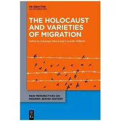 The Holocaust and Varieties of Migration, Fachbücher von Wilhelm, Sebastian Musch
