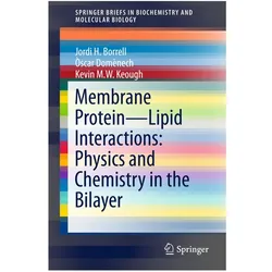Membrane Protein - Lipid Interactions: Physics and Chemistry in the Bilayer, Fachbücher von Jordi H. Borrell, Òscar Domènech, Kevin M.W. Keough