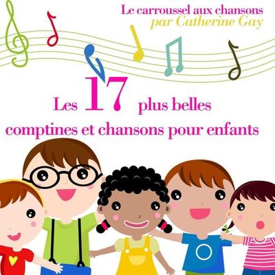 Les 17 plus belles chansons pour enfants - Catherine Gay, Audio, 9782821101005