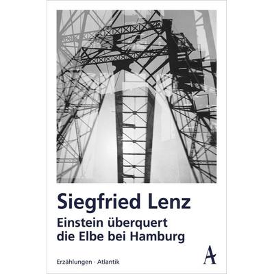 Einstein überquert die Elbe bei Hamburg, Taschenbuch von Siegfried Lenz, Atlantik Verlag, 978-3-455-00049-8