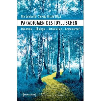 Paradigmen des Idyllischen, Taschenbuch von , Transcript, 978-3-8376-5473-8