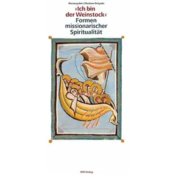 ' Ich bin der Weinstock ' - Formen missionarischer Spiritualitt, Fachbücher von Mariano Delgado