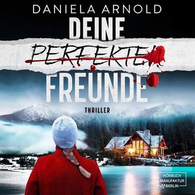 Deine perfekten Freunde - Daniela Arnold, Audio, 4066004657271