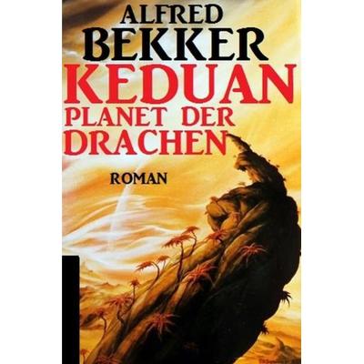 Keduan - Planet der Drachen, Taschenbuch von Alfred Bekker, Epubli, 978-3-7529-5810-2