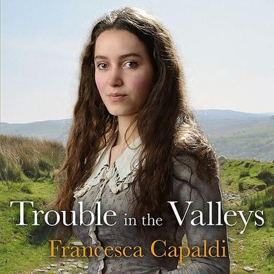 Trouble in the Valleys - Francesca Capaldi, Audio, 9781399126205