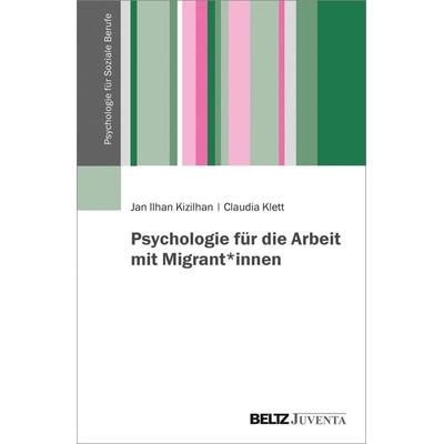 Psychologie für die Arbeit mit Migrant*innen, Taschenbuch von Jan Ilhan Kizilhan,Claudia Klett, Juventa Verlag ein Imprint der Beltz Verlagsgruppe
