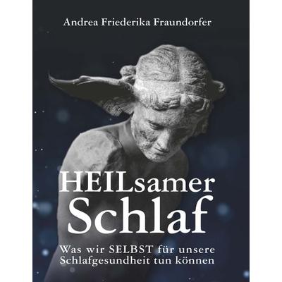 HEILsamer Schlaf, Taschenbuch von Andrea Friederika Fraundorfer, Buchschmiede, 978-3-99139-974-2