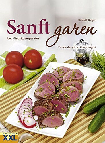 Elisabeth Bangert - Sanft garen bei Niedrigtemperaturen: Fleisch und Geflügel, die auf der Zunge zergehen - Preis vom 19.10.2026 19:33:35 h
