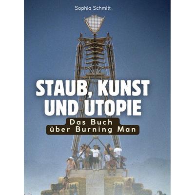 Das Buch über Burning Man, Gebundene Ausgabe von Sophia Schmitt, BoD - Books on Demand, 978-3-7591-8610-2