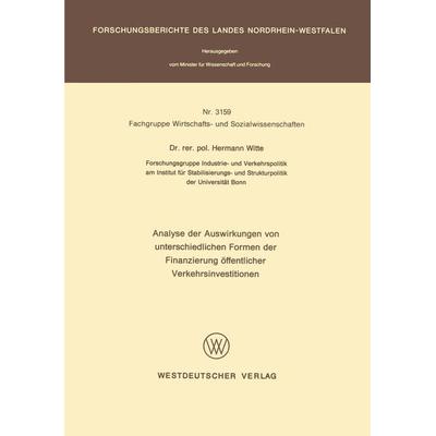 Analyse der Auswirkungen von unterschiedlichen Formen der Finanzierung öffentlicher Verkehrsinvestitionen, Taschenbuch von Hermann Witte, VS Verlag