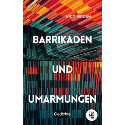 Barrikaden und Umarmungen, Taschenbuch von Nico Feiden, Trabanten Verlag Berlin, 978-3-9869713-9-7