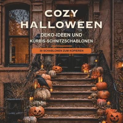 COZY HALLOWEEN – Deko Ideen und Kürbis-Schnitzschablonen, Taschenbuch von Dirk Schopenhauer, Tolino media, 978-3-695-68022-1