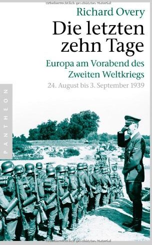 Richard Overy - Die letzten zehn Tage: Europa am Vorabend des Zweiten Weltkriegs - 24. August bis 3. September 1939 - - Preis vom 09.10.2026 07:28:09 h