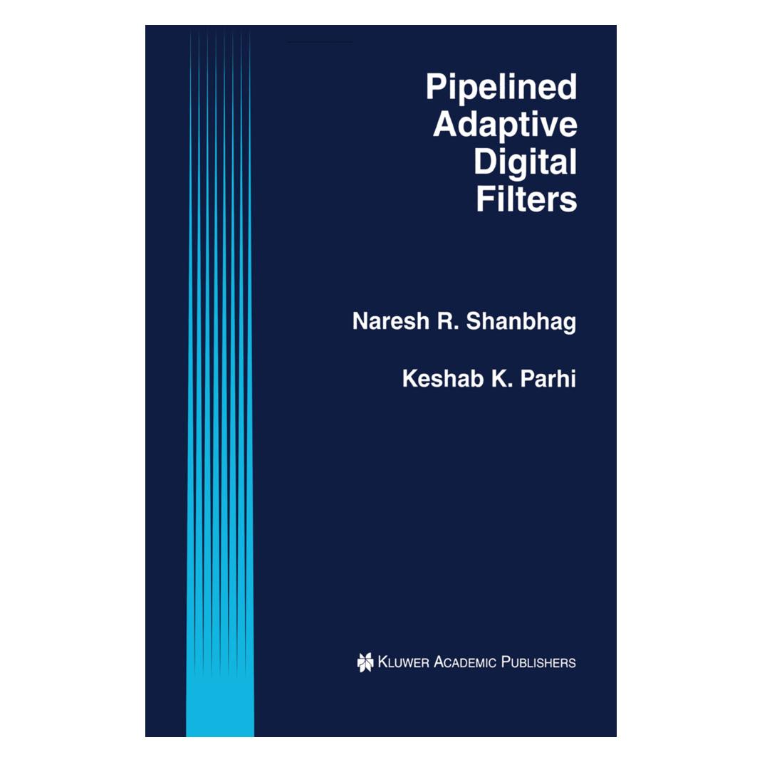 Springer Pipelined Adaptive Digital Filters (Englisch, Softcover, Keshab K Parhi, Keshab K. Parhi, Naresh R Shanbhag, Naresh R. Shanbhag) (55526089)