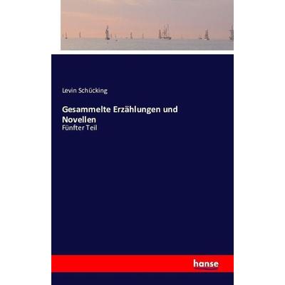 Gesammelte Erzählungen und Novellen, Taschenbuch von Levin Schücking, Hansebooks, 978-3-7411-1649-0
