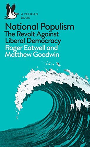 Roger Eatwell - National Populism: The Revolt Against Liberal Democracy (Pelican Books) - Preis vom 09.10.2026 07:28:09 h