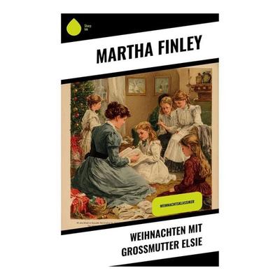 Weihnachten mit Großmutter Elsie, Taschenbuch von Martha Finley, Copycat, 978-80-283-9713-5
