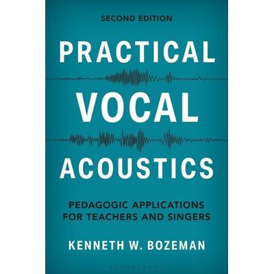 Practical Vocal Acoustics, Taschenbuch von Kenneth Bozeman, Bloomsbury Academic