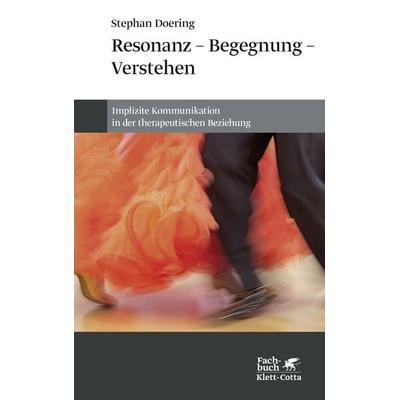 Resonanz – Begegnung – Verstehen, Gebundene Ausgabe von Stephan Doering, Klett Cotta, 978-3-608-98513-9