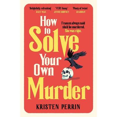 How To Solve Your Own Murder, Taschenbuch von Kristen Perrin, Quercus Publishing Plc, 978-1-5294-3007-3