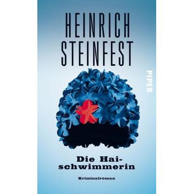 Steinfest, H: Haischwimmerin, Gebundene Ausgabe von Heinrich Steinfest, Piper