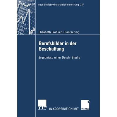 Berufsbilder in der Beschaffung, Taschenbuch von Elisabeth Fröhlich-Glantschnig, Deutscher Universitätsverlag, 978-3-8244-9150-6