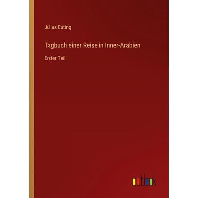 Tagbuch einer Reise in Inner-Arabien, Taschenbuch von Julius Euting, Outlook, 978-3-368-49868-9