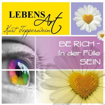 Lebensart: Be Rich - In der Fülle sein - , Audio, 4250618873305