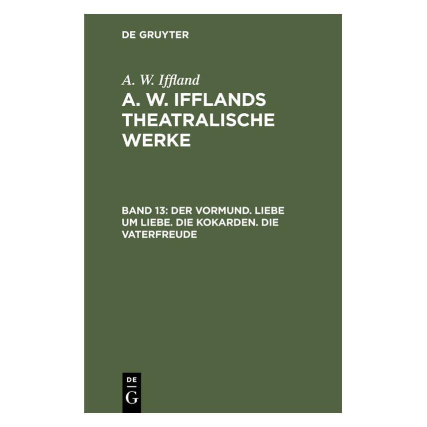 De Gruyter Iffland:Der Vormund. Liebe um Liebe. Di (Deutsch, Hardcover, August Wilhelm Iffland) (67769497)