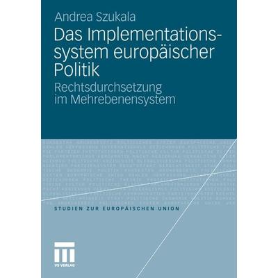 Das Implementationssystem europäischer Politik, Taschenbuch von Andrea Szukala, VS Verlag für Sozialwissenschaften, 978-3-8100-4085-5