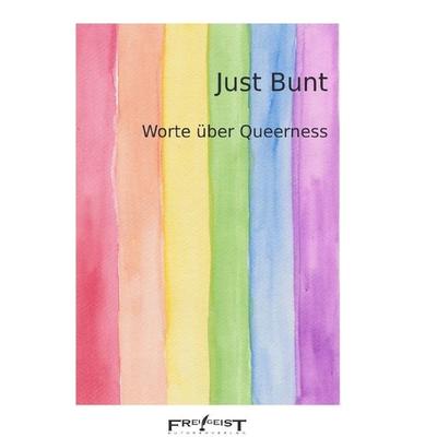 Just Bunt, Taschenbuch von Autorenkollektiv Frei!Geist, Epubli, 978-3-7575-5378-4