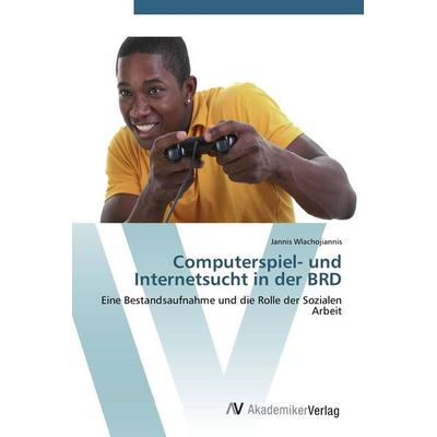 Computerspiel- und Internetsucht in der BRD, Taschenbuch von Jannis Wlachojiannis, AV Akademikerverlag, 978-3-639-44110-9