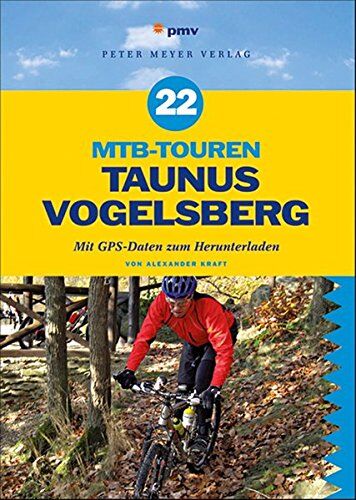 Alexander Kraft - 22 MTB-Touren Taunus Vogelsberg: Mit GPS-Daten zum Herunterladen - Preis vom 09.10.2026 07:28:09 h