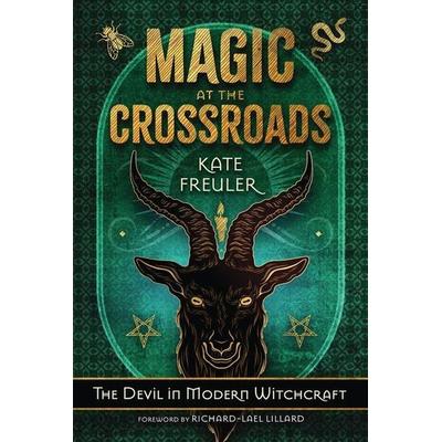 Magic at the Crossroads, Taschenbuch von Kate Freuler, Pan macmillan Ltd., 978-0-7387-7629-3