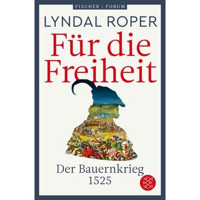 Für die Freiheit, Taschenbuch von Lyndal Roper, Fischer Taschenbuch Verlag, 978-3-596-70531-3
