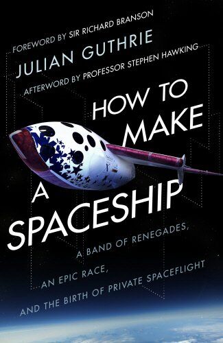 Julian Guthrie - How to Make a Spaceship: A Band of Renegades, an Epic Race and the Birth of Private Space Flight - Preis vom 19.10.2026 19:33:35 h