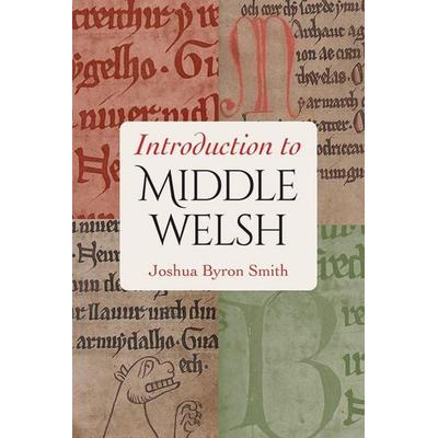 Introduction to Middle Welsh, Taschenbuch von Joshua Byron Smith, Catholic Univ Of Amer Pr, 978-0-8132-4003-9