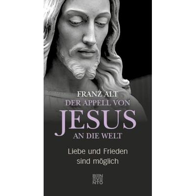 Der Appell von Jesus an die Welt, Gebundene Ausgabe von Franz Alt, Benevento