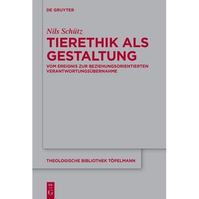 Tierethik als Gestaltung, Gebundene Ausgabe von Nils Schütz, De Gruyter, 978-3-11-164250-5