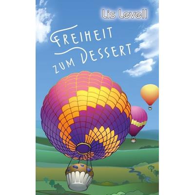 Freiheit zum Dessert, Taschenbuch von Lis Levell, Hartel, Dominik