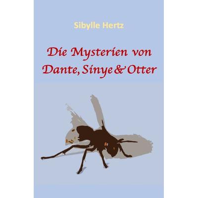 Tetralogie von Dante, Sinye und Otter / Die Mysterien von Dante, Sinye und Otter, Taschenbuch von Sibylle Hertz, Epubli, 978-3-7598-0440-2