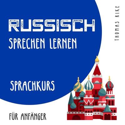 Russisch sprechen lernen (Sprachkurs für Anfänger) - Thomas Rike, Audio, 4066338359100