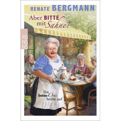Aber bitte mit Sahne!, Taschenbuch von Renate Bergmann, Rowohlt Taschenbuch