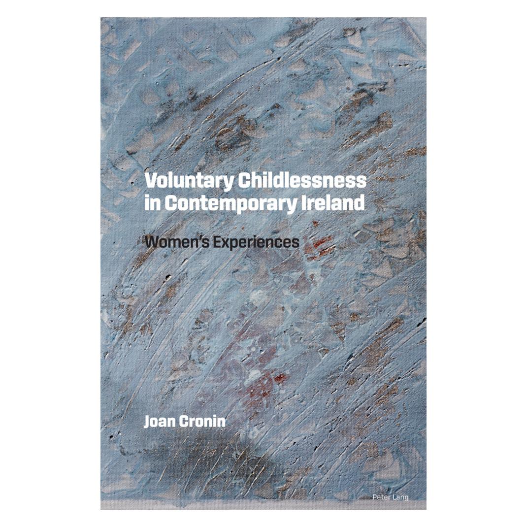 Peter Lang Voluntary Childlessness in Contemporary Ireland (Englisch, Joan Cronin) (56170496)