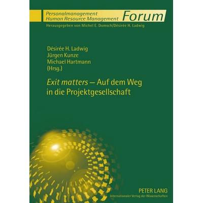 «Exit matters» - Auf dem Weg in die Projektgesellschaft, Gebundene Ausgabe von , Peter Lang GmbH, Internationaler Verlag der Wissenschaften,