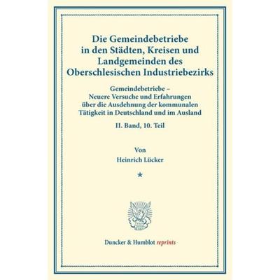 Die Gemeindebetriebe in den Städten, Kreisen und Landgemeinden des Oberschlesischen Industriebezirks., Taschenbuch von Heinrich Lücker, Duncker &