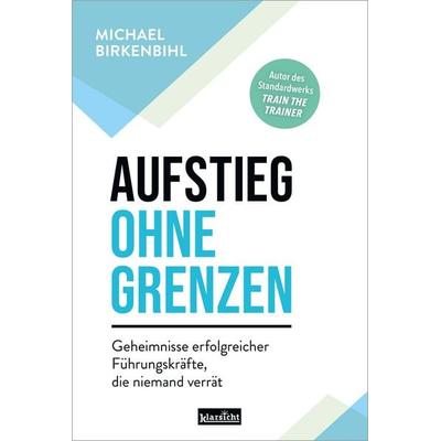 Aufstieg ohne Grenzen, Paperback von Michael Birkenbihl, Klarsicht Verlag, 978-3-9858421-3-1