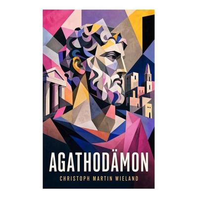 Agathodämon, Taschenbuch von Christoph Martin Wieland, E-artnow, 978-80-273-5720-8